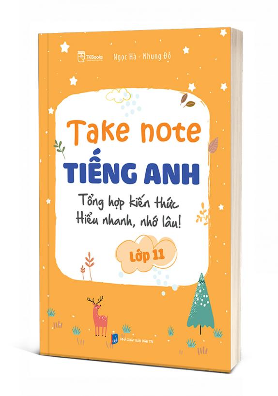 Sách Take Note Tiếng Anh lớp 11 – Tổng hợp kiến thức, hiểu nhanh, nhớ lâu