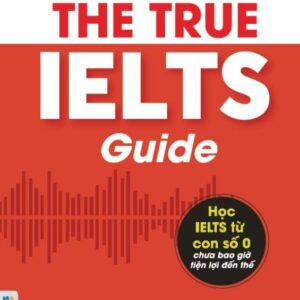 The True IELTS Guide – Lộ trình học IELTS cho người mới bắt đầu 
