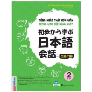 Sách Tiếng Nhật thật đơn giản trong giao tiếp hàng ngày – Sơ cấp 2